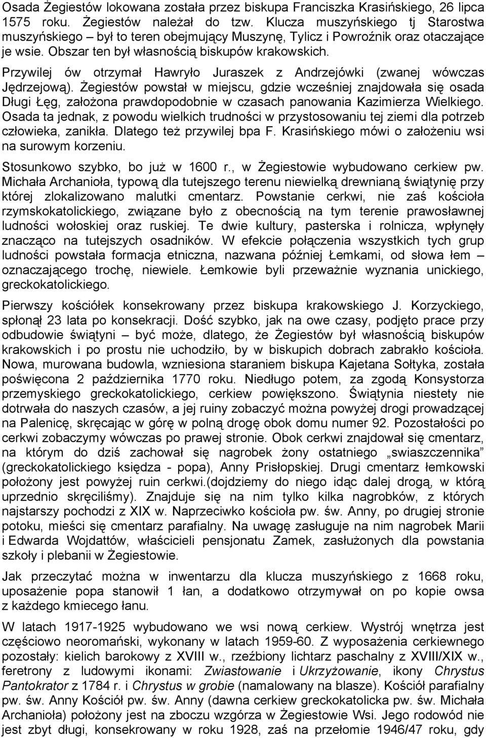 Przywilej ów otrzymał Hawryło Juraszek z Andrzejówki (zwanej wówczas Jędrzejową).