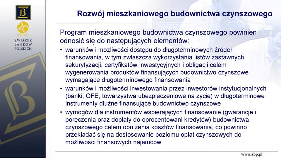 możliwości inwestowania przez inwestorów instytucjonalnych (banki, OFE, towarzystwa ubezpieczeniowe na życie) w długoterminowe instrumenty dłużne finansujące budownictwo czynszowe wymogów dla