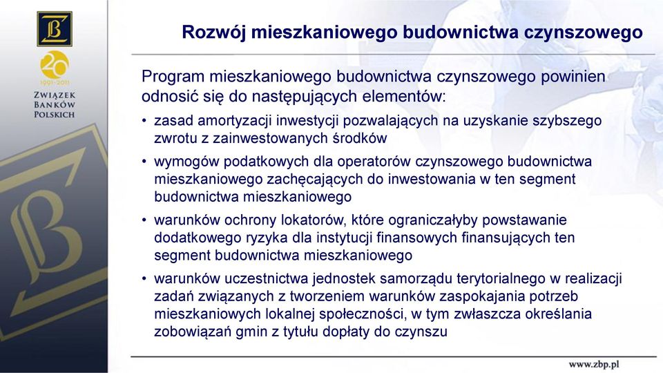 ochrony lokatorów, które ograniczałyby powstawanie dodatkowego ryzyka dla instytucji finansowych finansujących ten segment budownictwa mieszkaniowego warunków uczestnictwa jednostek