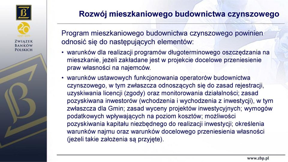 warunków ustawowych funkcjonowania operatorów budownictwa czynszowego, w tym zwłaszcza odnoszących się do zasad rejestracji, uzyskiwania licencji (zgody) oraz monitorowania działalności; zasad