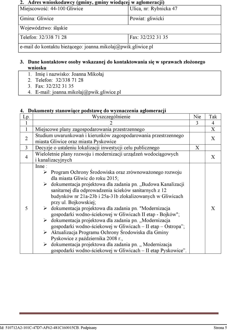 Telefon: 32/338 71 28 3. Fax: 32/232 31 35 4. E-mail: joanna.mikolaj@pwik.gliwice.pl 4. Dokumenty stanowiące podstawę do wyznaczenia aglomeracji Lp.