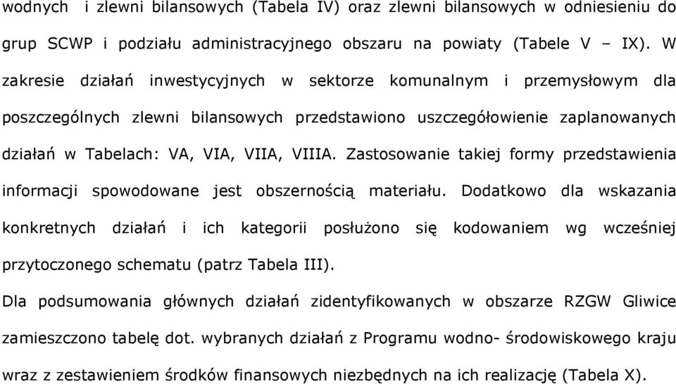 Zastosowanie takiej formy przedstawienia informacji spowodowane jest obszernością materiału.