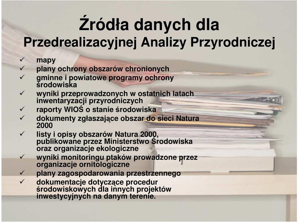 i opisy obszarów Natura 2000, publikowane przez Ministerstwo Środowiska oraz organizacje ekologiczne wyniki monitoringu ptaków prowadzone przez