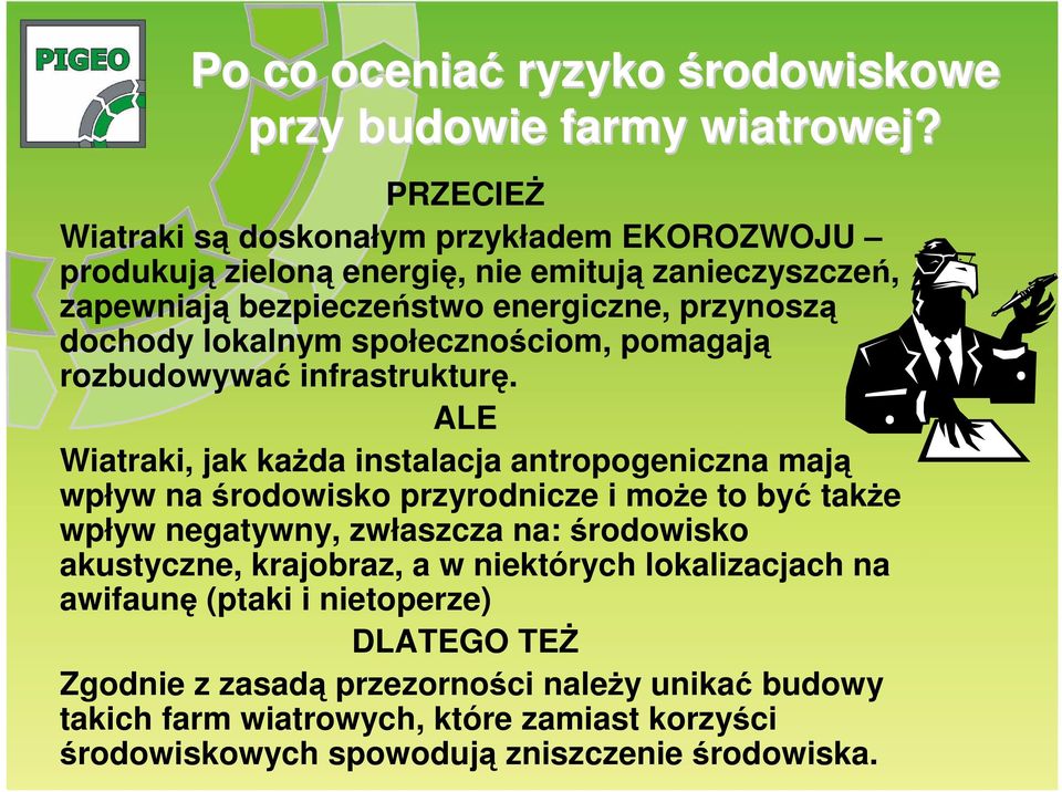 lokalnym społecznościom, pomagają rozbudowywać infrastrukturę.