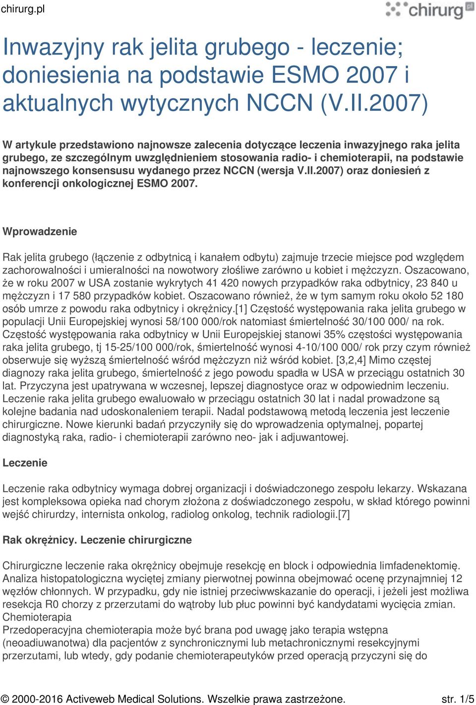 konsensusu wydanego przez NCCN (wersja V.II.2007) oraz doniesień z konferencji onkologicznej ESMO 2007.