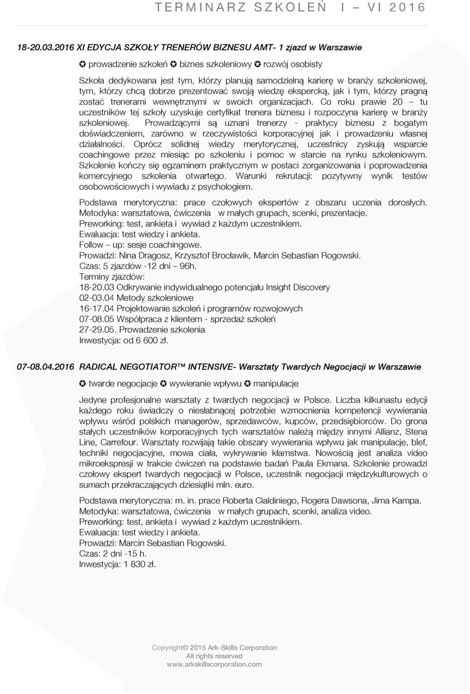 szkoleniowej, tym, którzy chcą dobrze prezentować swoją wiedzę ekspercką, jak i tym, którzy pragną zostać trenerami wewnętrznymi w swoich organizacjach.