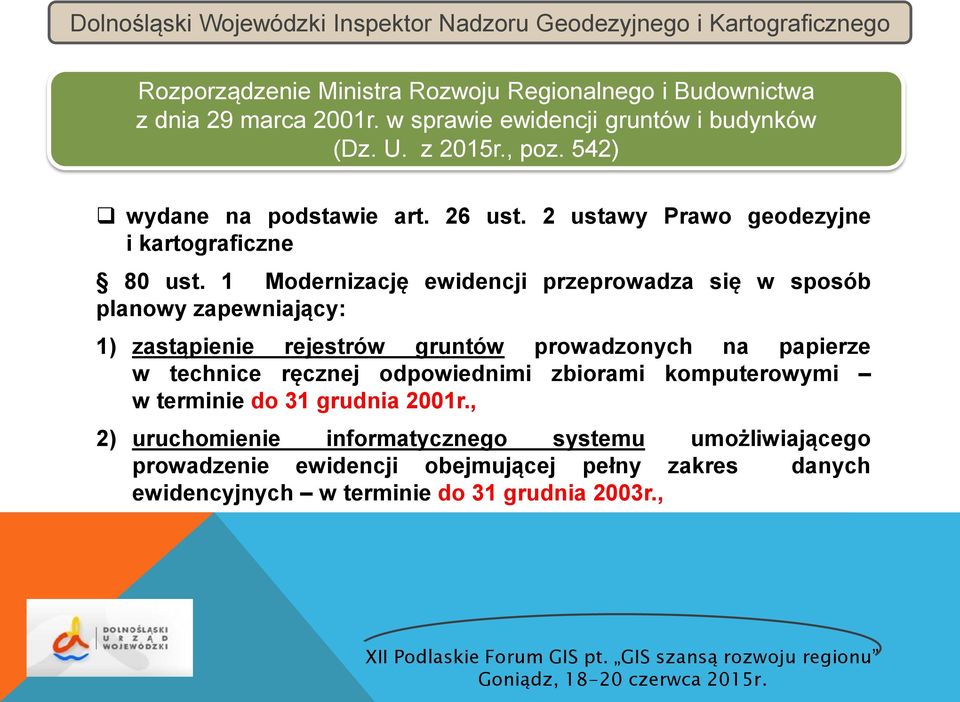 1 Modernizację ewidencji przeprowadza się w sposób planowy zapewniający: 1) zastąpienie rejestrów gruntów prowadzonych na papierze w technice ręcznej