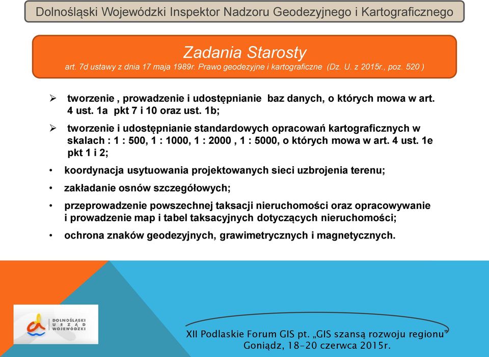 1b; tworzenie i udostępnianie standardowych opracowań kartograficznych w skalach : 1 : 500, 1 : 1000, 1 : 2000, 1 : 5000, o których mowa w art. 4 ust.