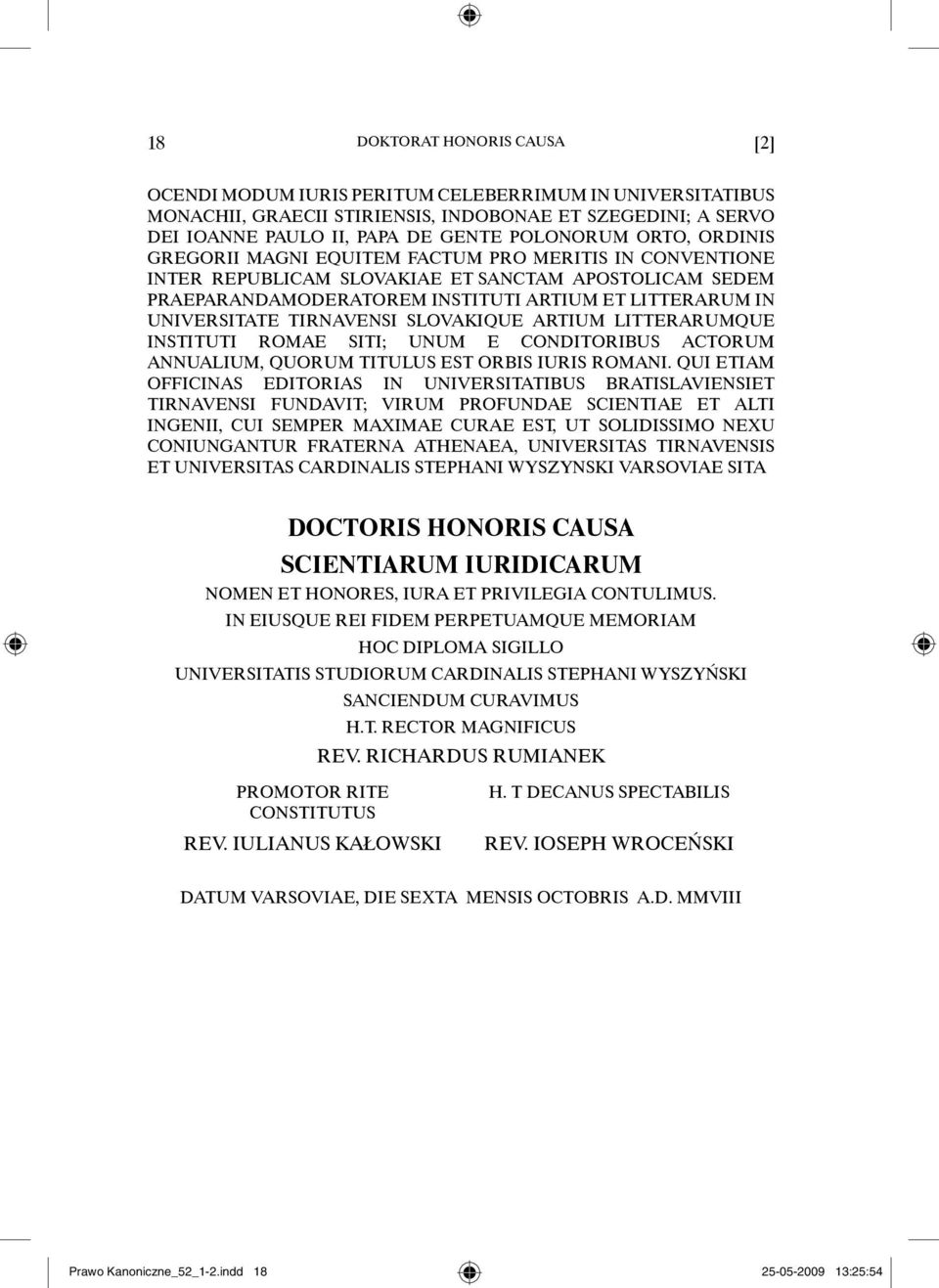 TIRNAVENSI SLOVAKIQUE ARTIUM LITTERARUMQUE INSTITUTI ROMAE SITI; UNUM E CONDITORIBUS ACTORUM ANNUALIUM, QUORUM TITULUS EST ORBIS IURIS ROMANI.