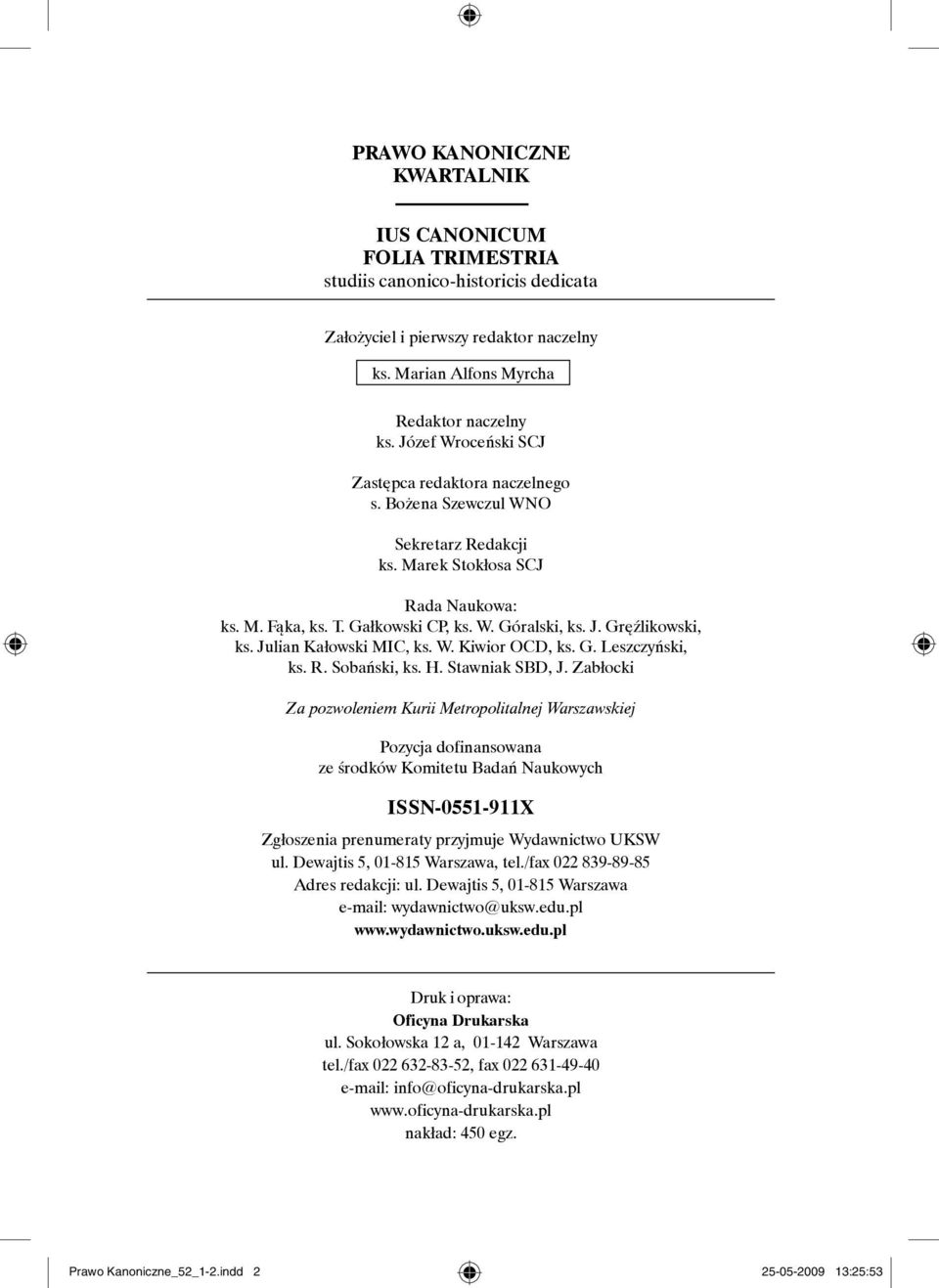 Gręźlikowski, ks. Julian Kałowski MIC, ks. W. Kiwior OCD, ks. G. Leszczyński, ks. R. Sobański, ks. H. Stawniak SBD, J.