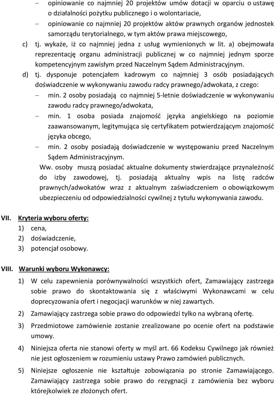 a) obejmowała reprezentację organu administracji publicznej w co najmniej jednym sporze kompetencyjnym zawisłym przed Naczelnym Sądem Administracyjnym. d) tj.