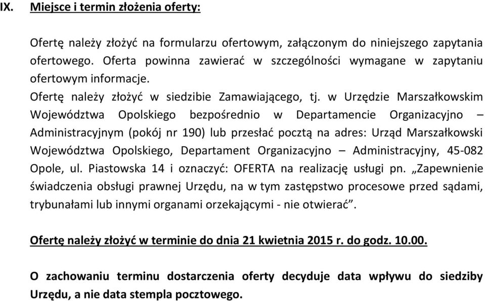 w Urzędzie Marszałkowskim Województwa Opolskiego bezpośrednio w Departamencie Organizacyjno Administracyjnym (pokój nr 190) lub przesłać pocztą na adres: Urząd Marszałkowski Województwa Opolskiego,