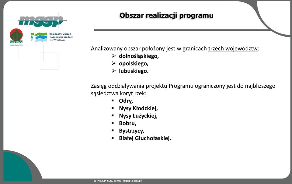Zasięg oddziaływania projektu Programu ograniczony jest do najbliższego