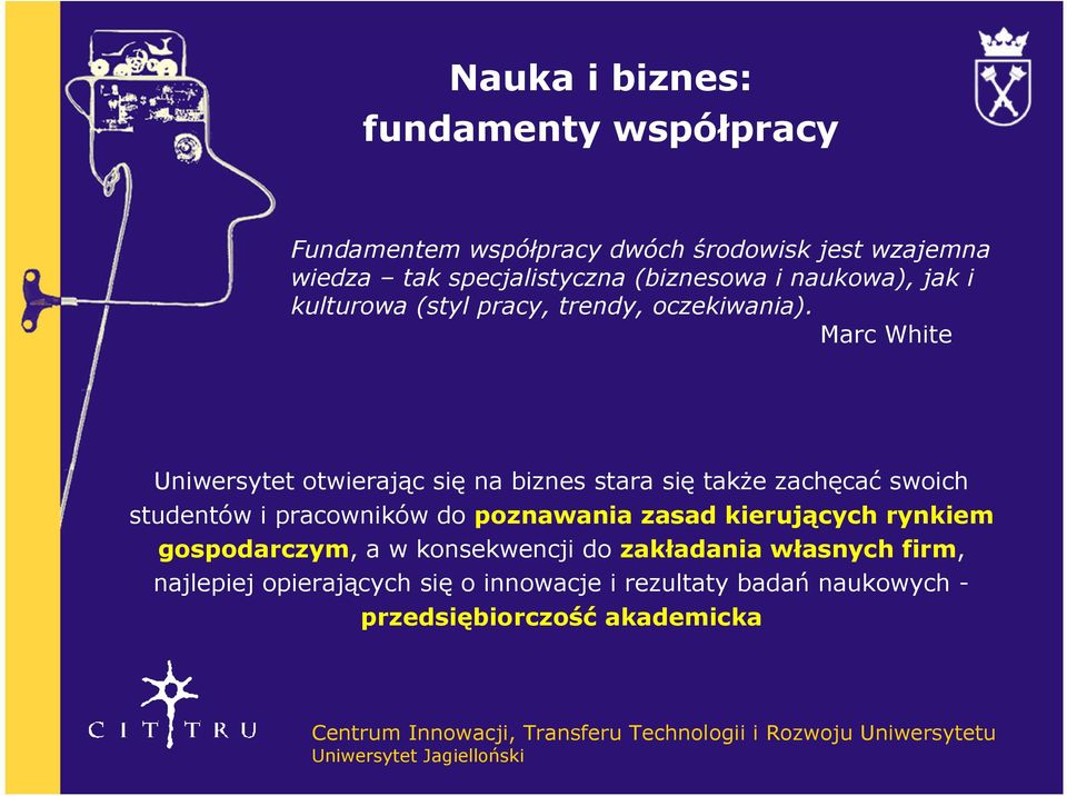 Marc White Uniwersytet otwierając się na biznes stara się także zachęcać swoich studentów i pracowników do poznawania zasad