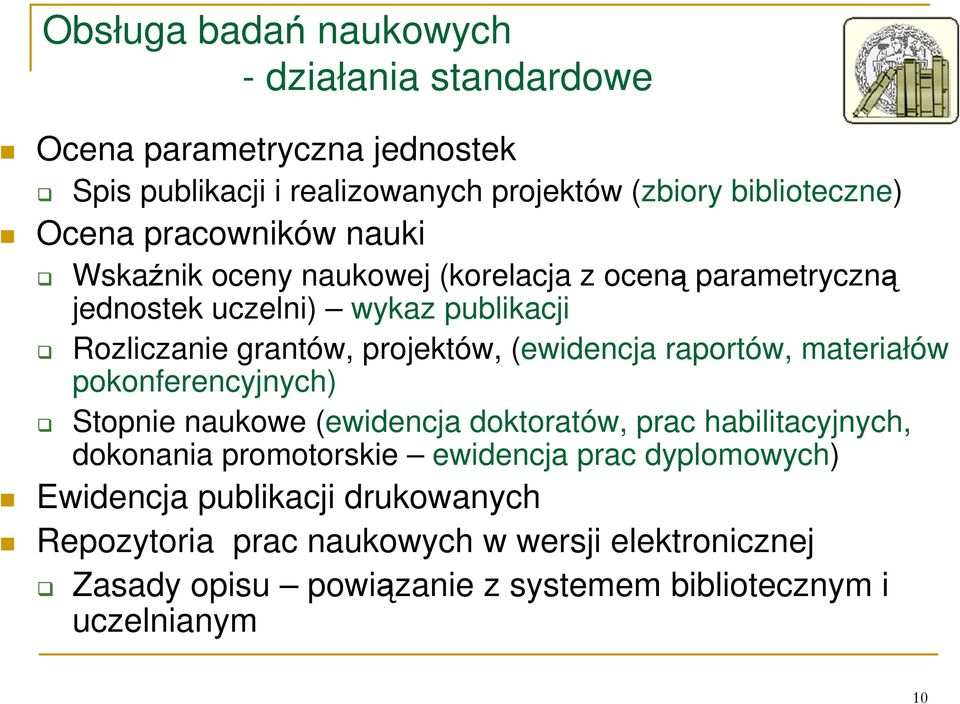 (ewidencja raportów, materiałów pokonferencyjnych) Stopnie naukowe (ewidencja doktoratów, prac habilitacyjnych, dokonania promotorskie ewidencja prac