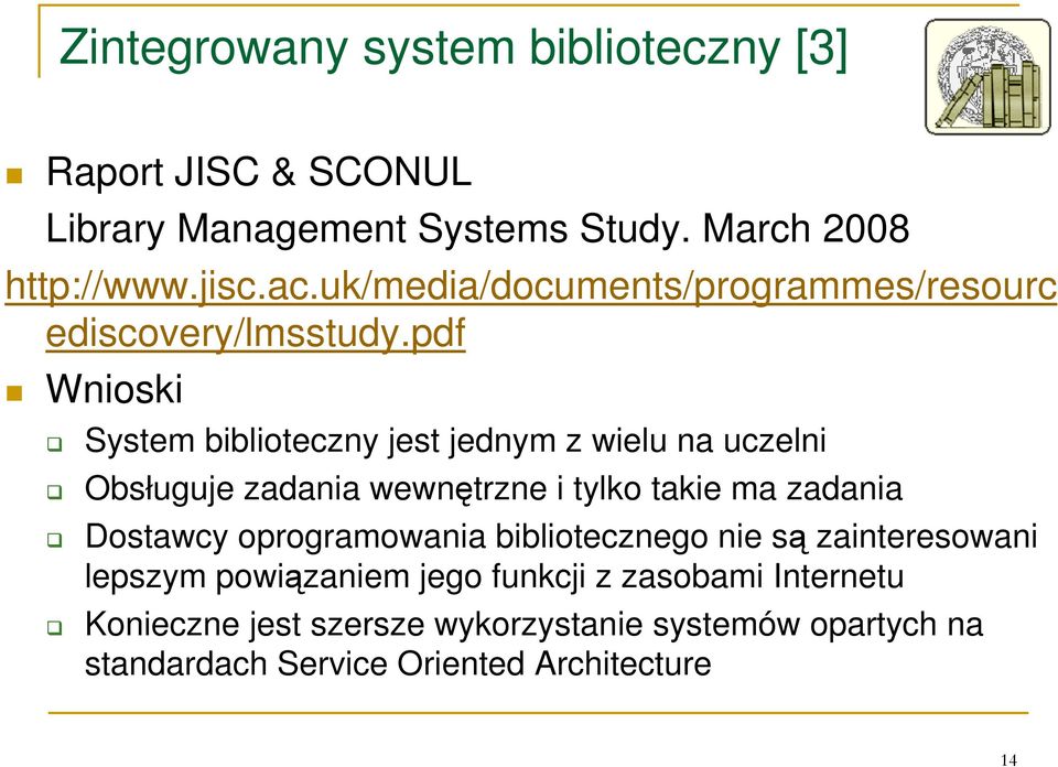 pdf Wnioski System biblioteczny jest jednym z wielu na uczelni Obsługuje zadania wewnętrzne i tylko takie ma zadania Dostawcy