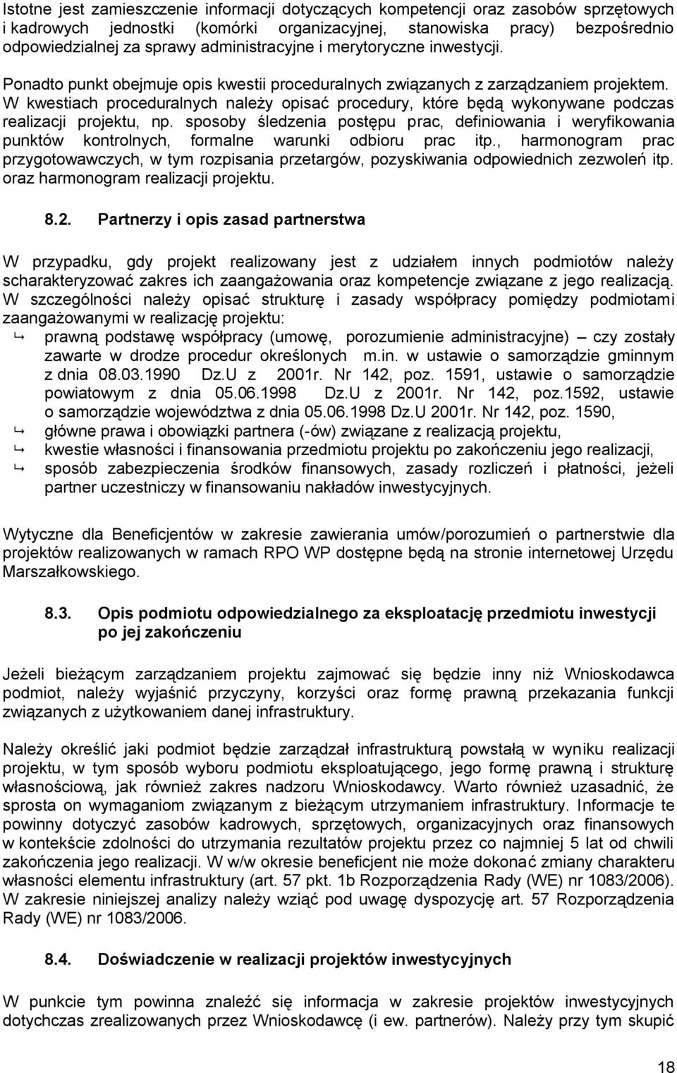 W kwestiach proceduralnych należy opisać procedury, które będą wykonywane podczas realizacji projektu, np.