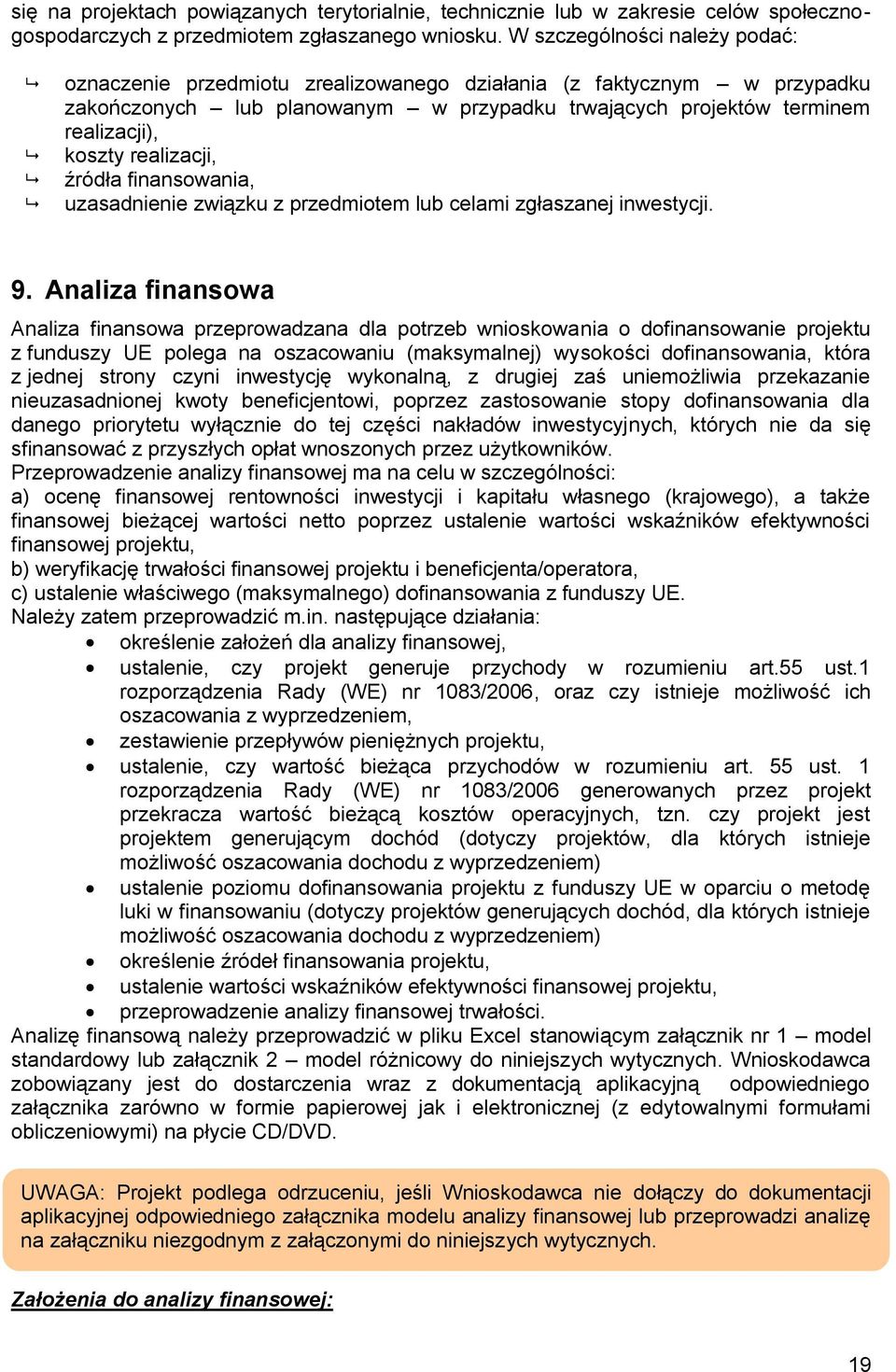 realizacji, źródła finansowania, uzasadnienie związku z przedmiotem lub celami zgłaszanej inwestycji. 9.
