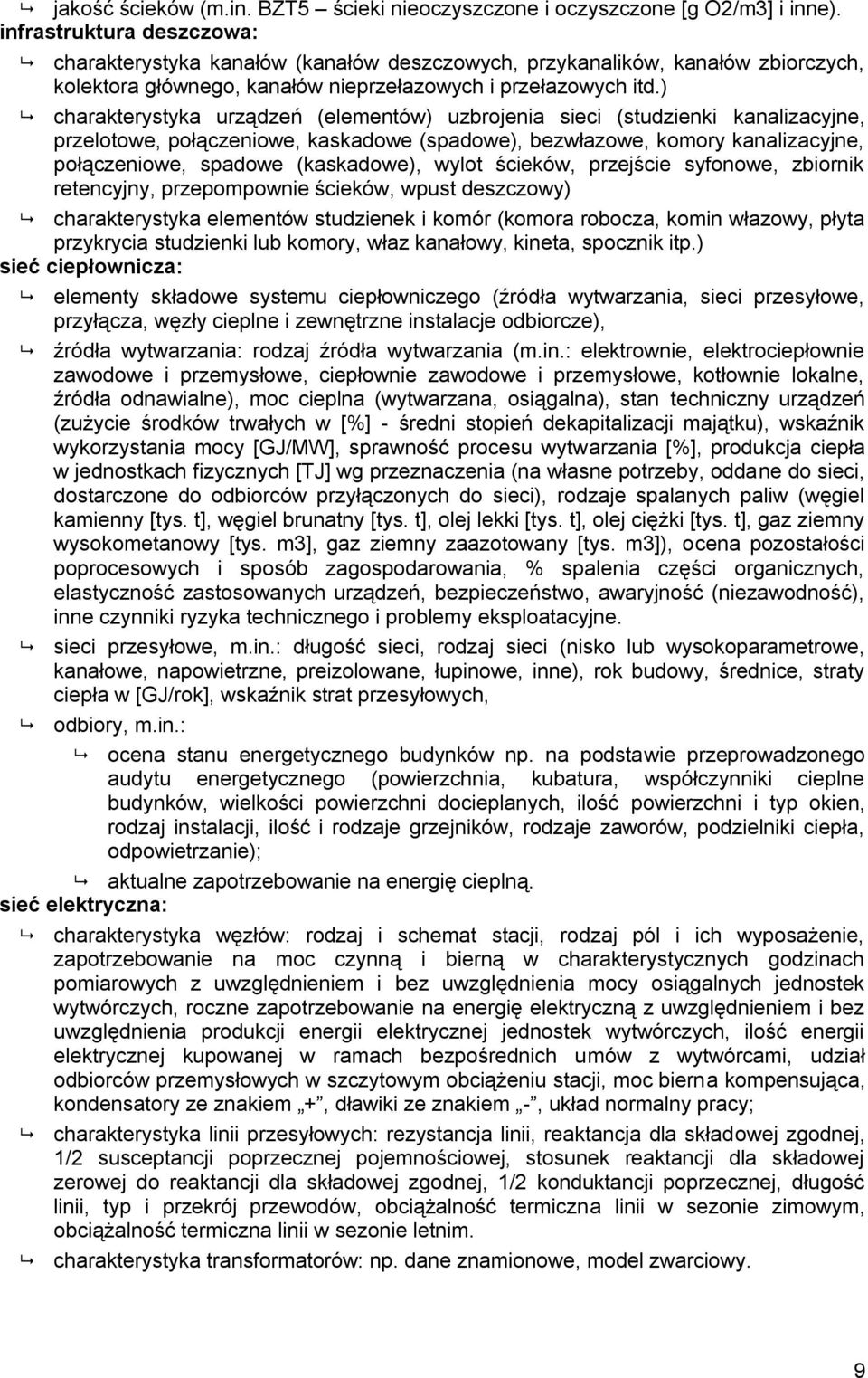 ) charakterystyka urządzeń (elementów) uzbrojenia sieci (studzienki kanalizacyjne, przelotowe, połączeniowe, kaskadowe (spadowe), bezwłazowe, komory kanalizacyjne, połączeniowe, spadowe (kaskadowe),