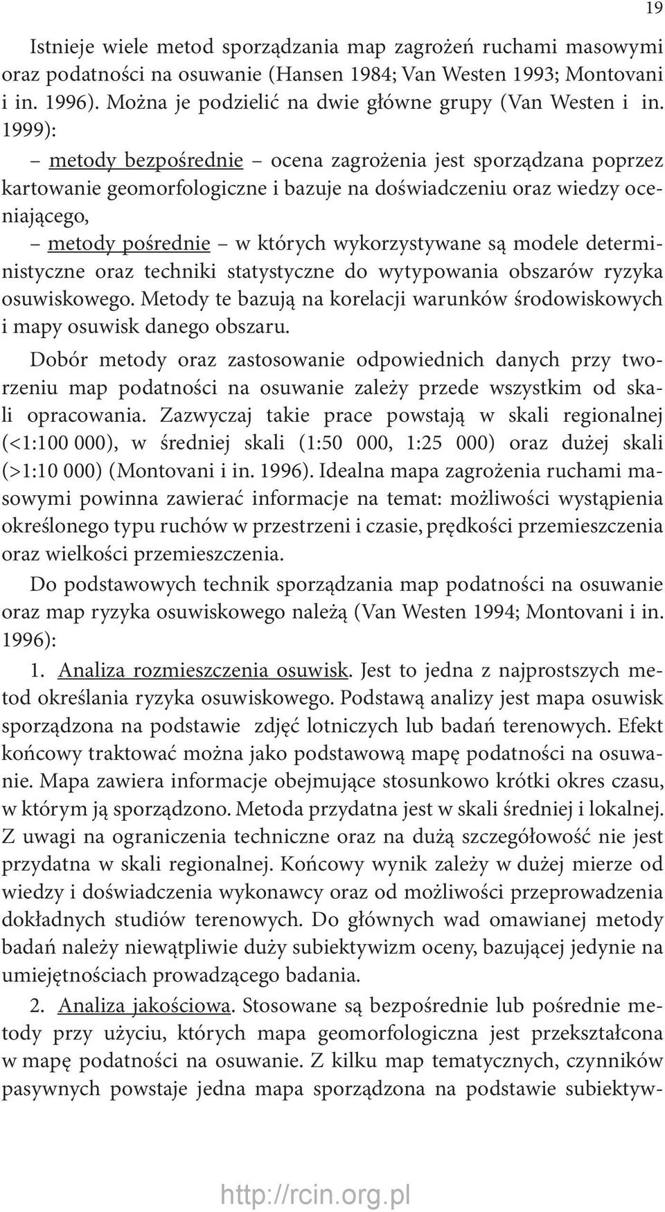 1999): metody bezpośrednie ocena zagrożenia jest sporządzana poprzez kartowanie geomorfologiczne i bazuje na doświadczeniu oraz wiedzy oceniającego, metody pośrednie w których wykorzystywane są