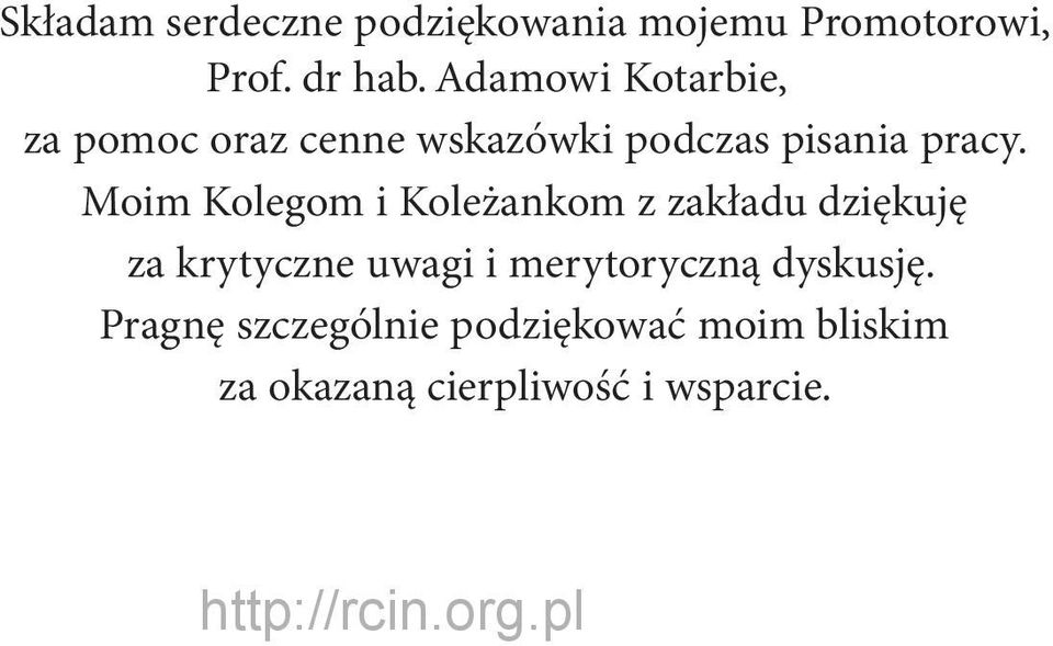Moim Kolegom i Koleżankom z zakładu dziękuję za krytyczne uwagi i
