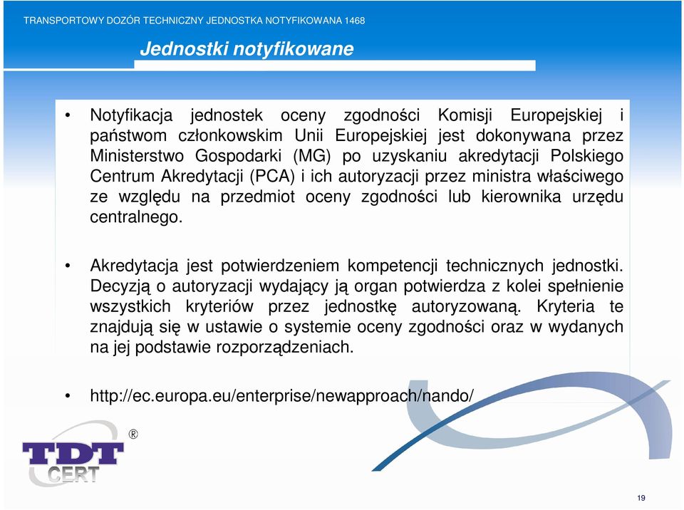 Akredytacja jest potwierdzeniem kompetencji technicznych jednostki.