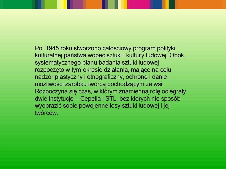 plastyczny i etnograficzny, ochronę i danie możliwości zarobku twórcą pochodzącym ze wsi.
