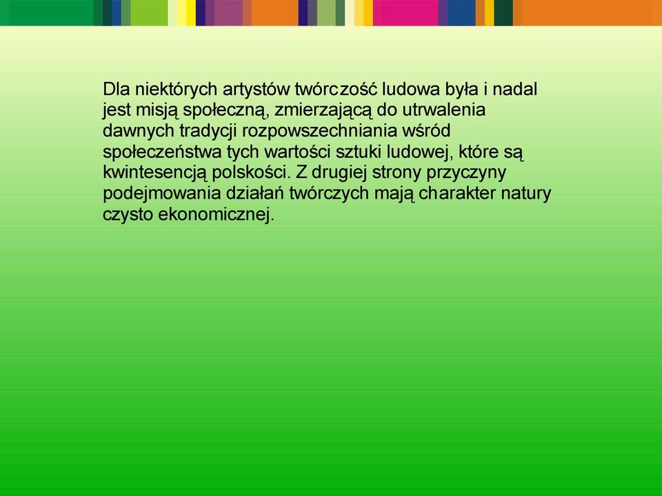 tych wartości sztuki ludowej, które są kwintesencją polskości.