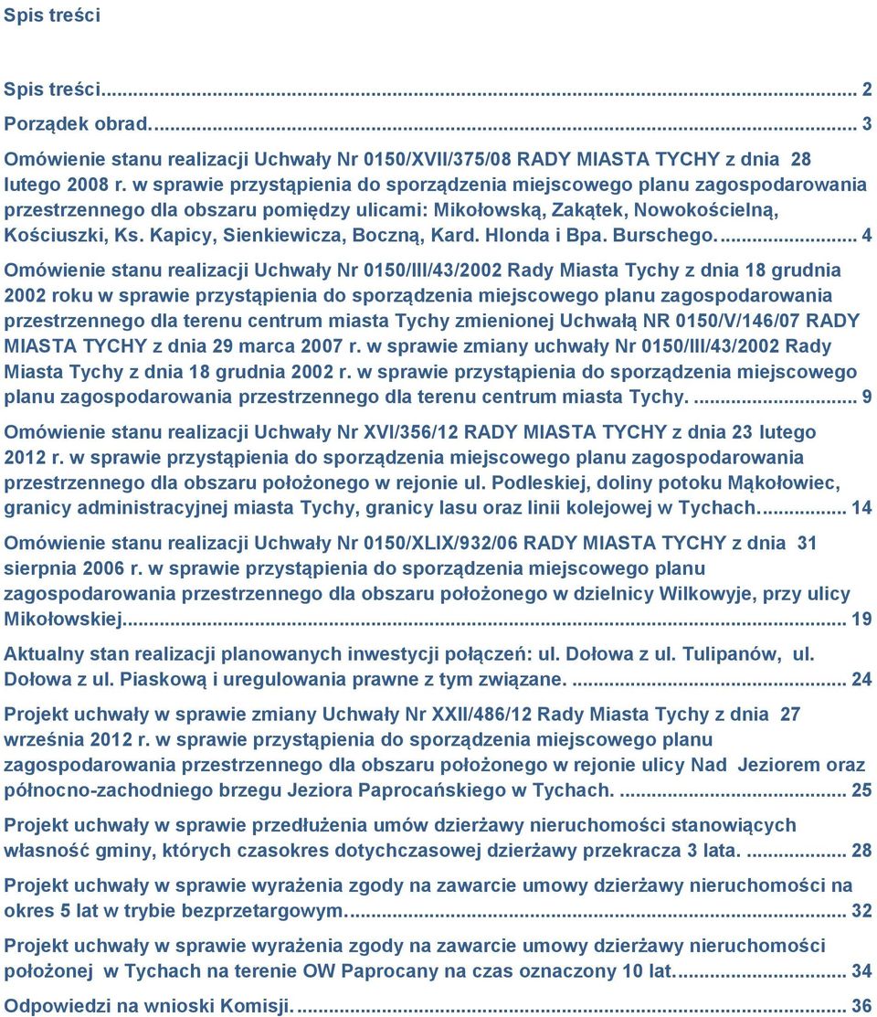 Kapicy, Sienkiewicza, Boczną, Kard. Hlonda i Bpa. Burschego.