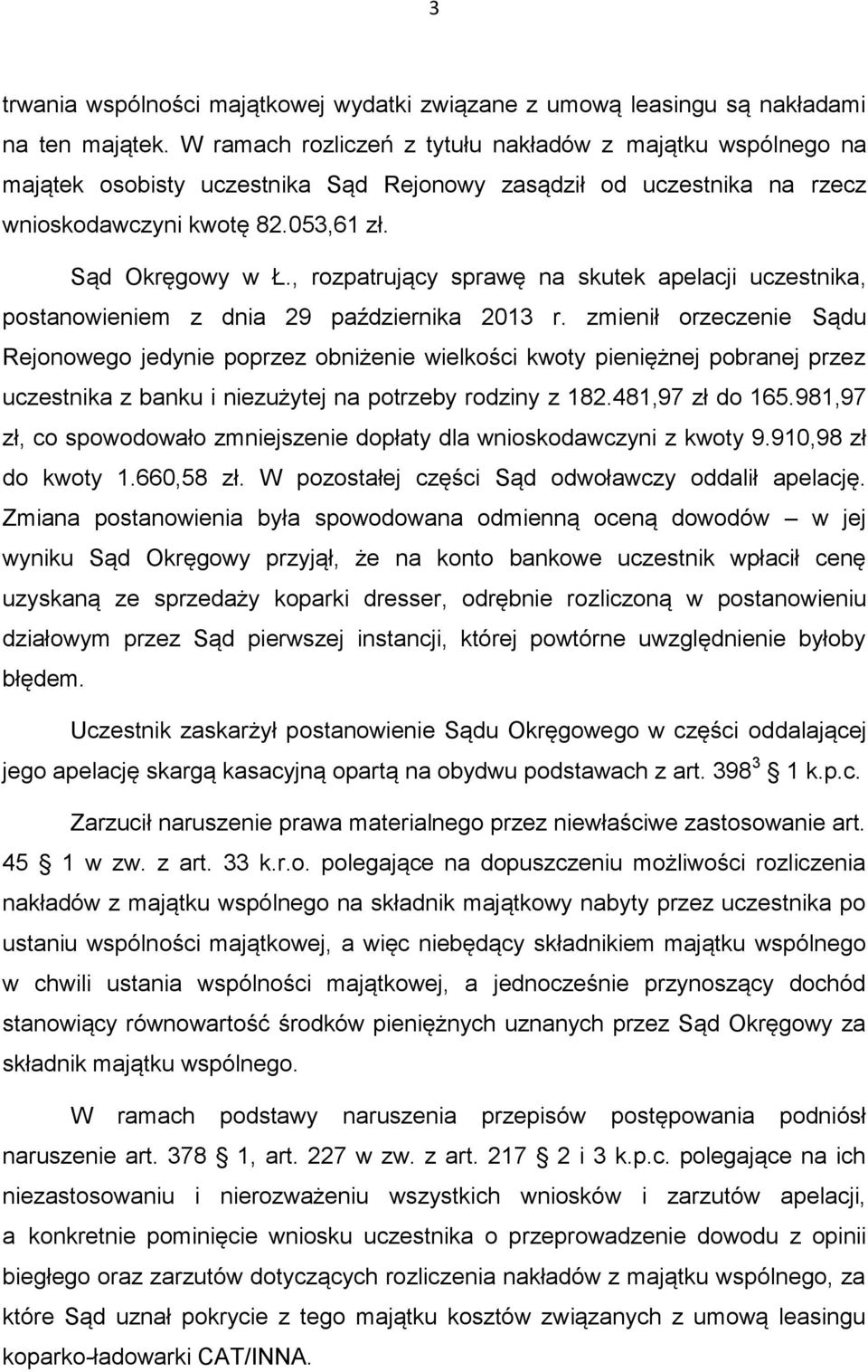 , rozpatrujący sprawę na skutek apelacji uczestnika, postanowieniem z dnia 29 października 2013 r.