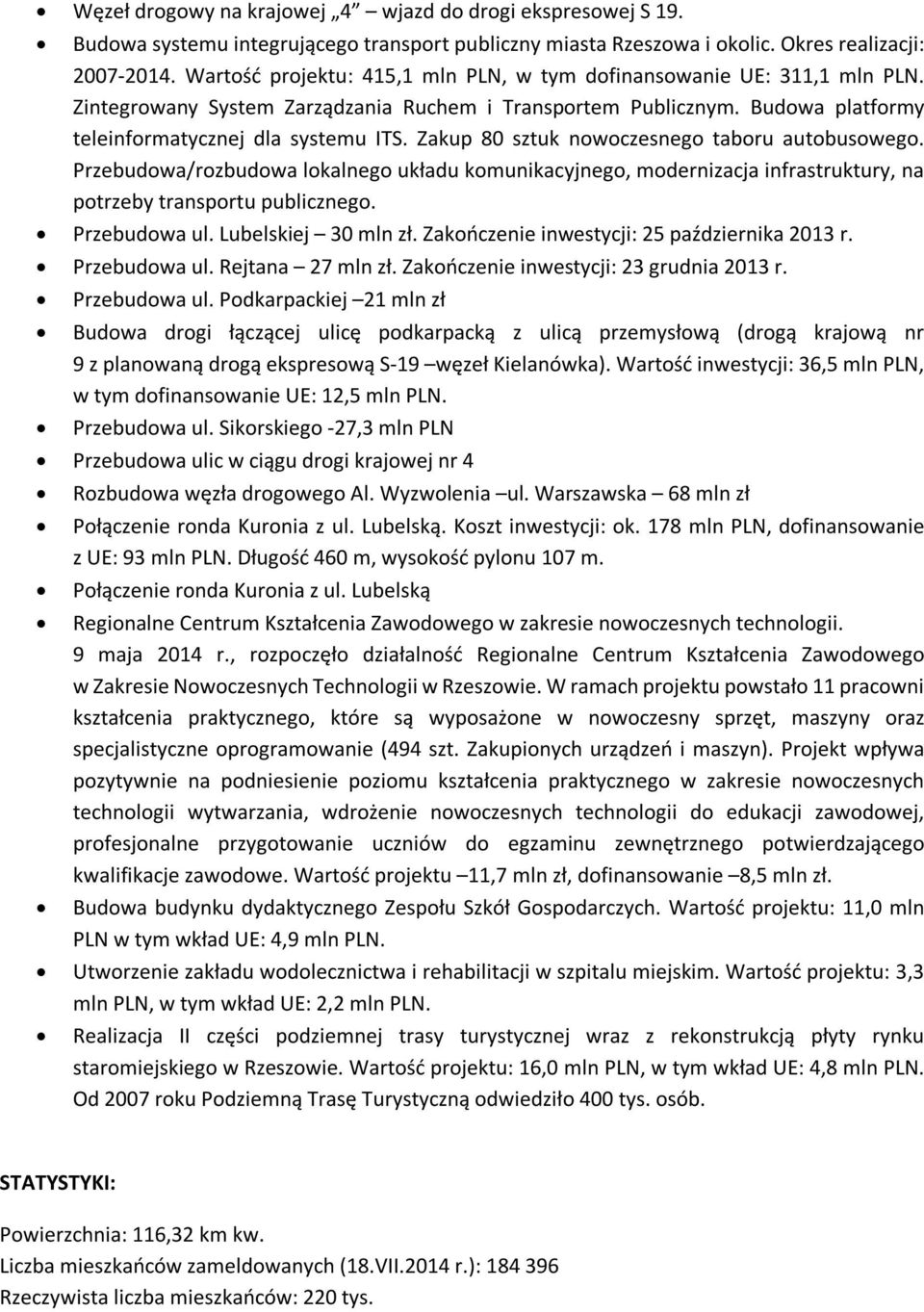 Zakup 80 sztuk nowoczesnego taboru autobusowego. Przebudowa/rozbudowa lokalnego układu komunikacyjnego, modernizacja infrastruktury, na potrzeby transportu publicznego. Przebudowa ul.