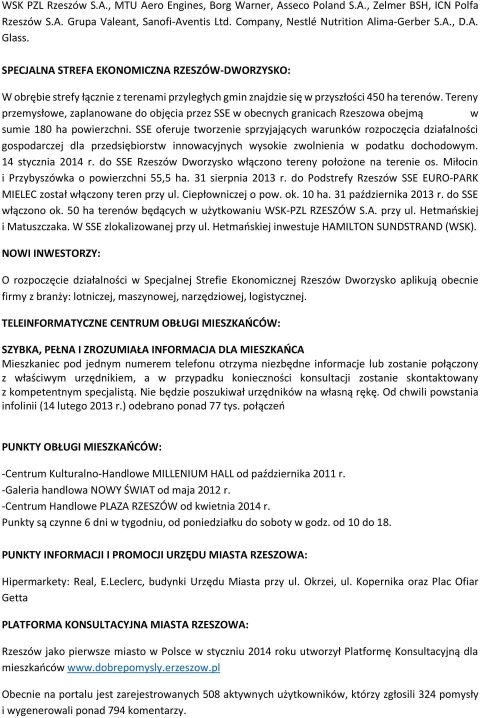 Tereny przemysłowe, zaplanowane do objęcia przez SSE w obecnych granicach Rzeszowa obejmą w sumie 180 ha powierzchni.