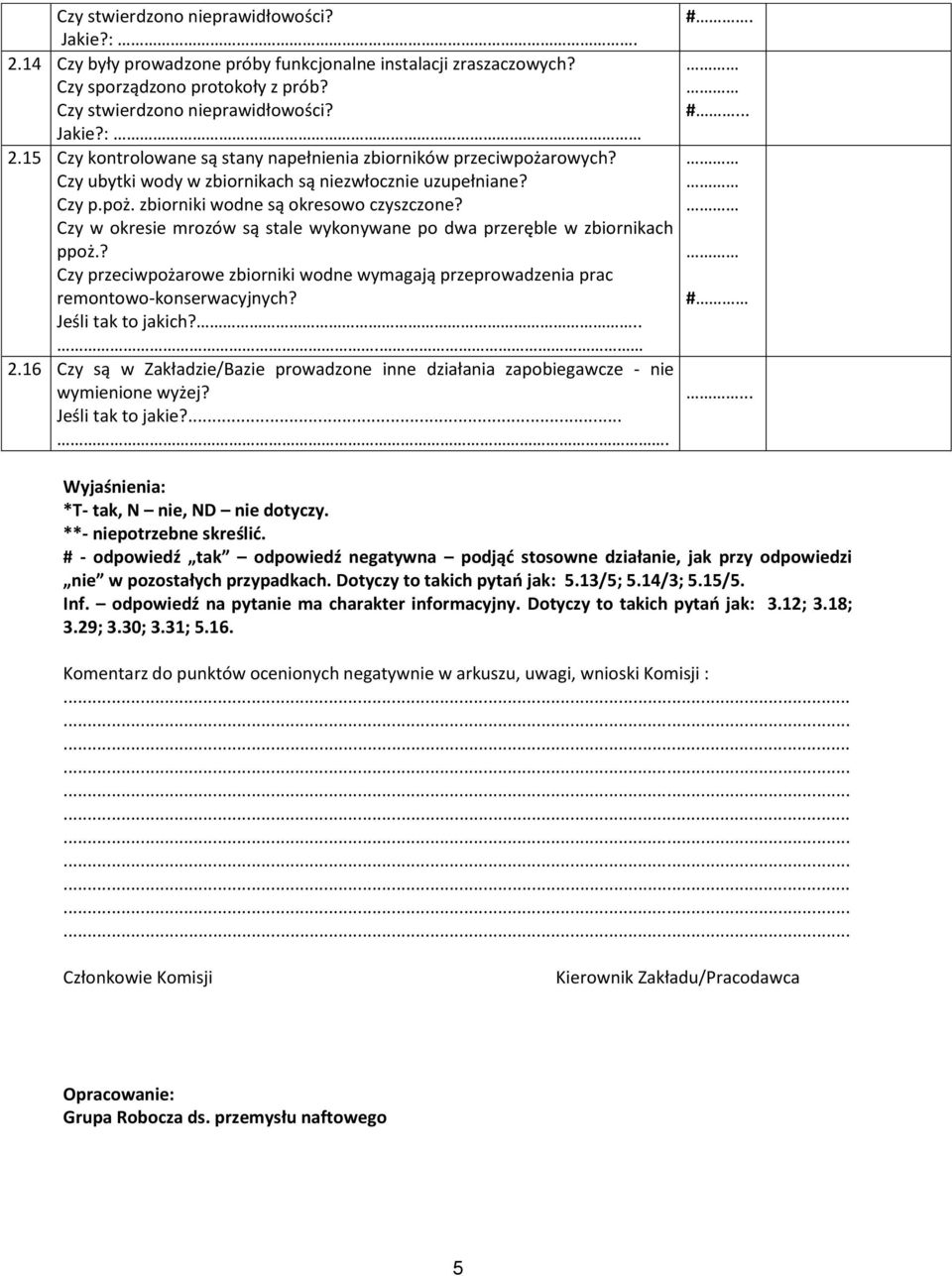 ? Czy przeciwpożarowe zbiorniki wodne wymagają przeprowadzenia prac remontowo-konserwacyjnych? # Jeśli tak to jakich?. 2.