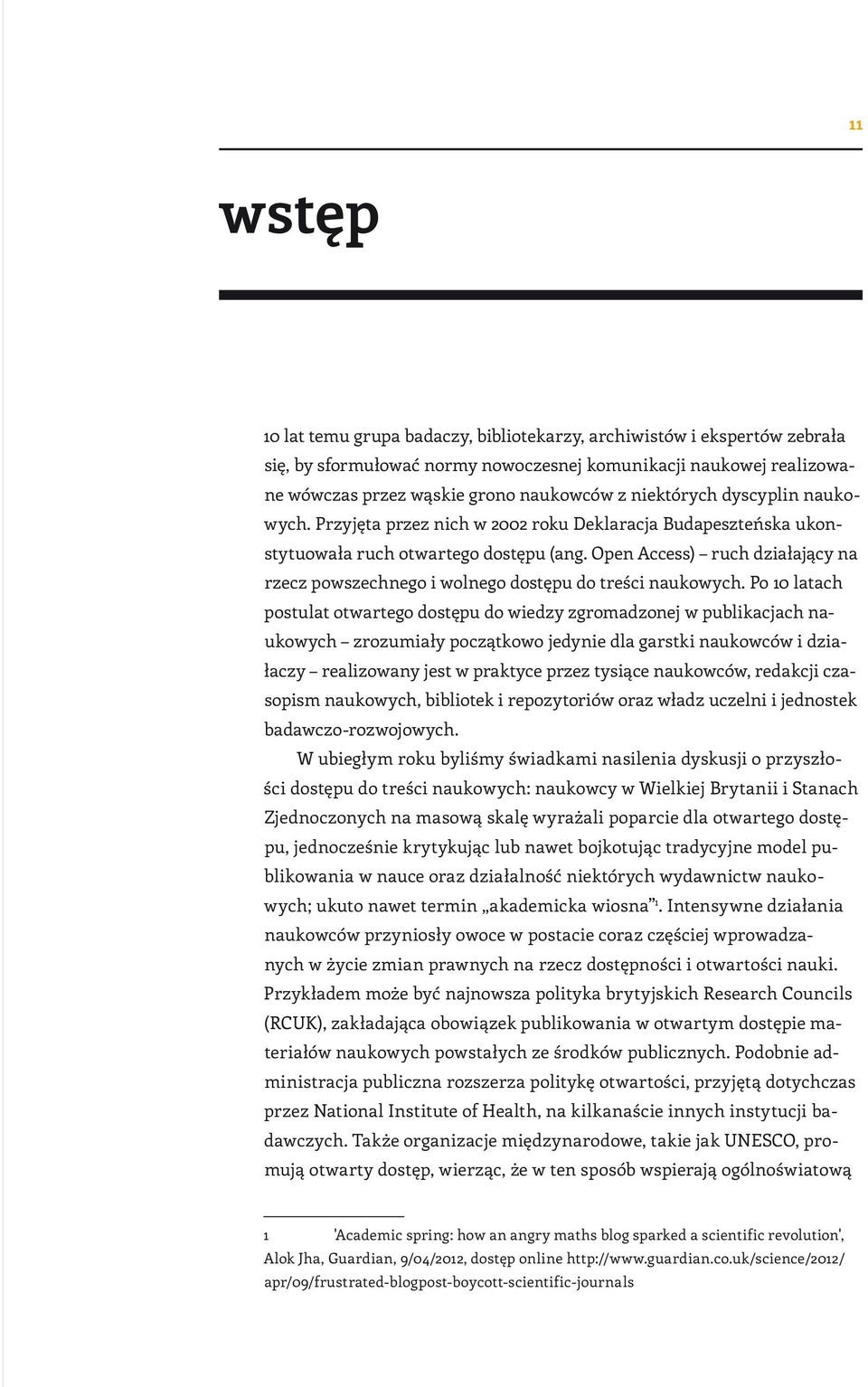 Open Access) ruch działający na rzecz powszechnego i wolnego dostępu do treści naukowych.