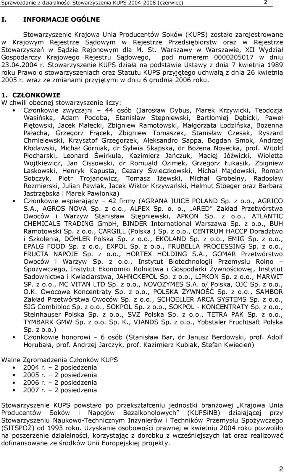 dla M. St. Warszawy w Warszawie, XII Wydział Gospodarczy Krajowego Rejestru Sądowego, pod numerem 0000205017 w dniu 23.04.2004 r.