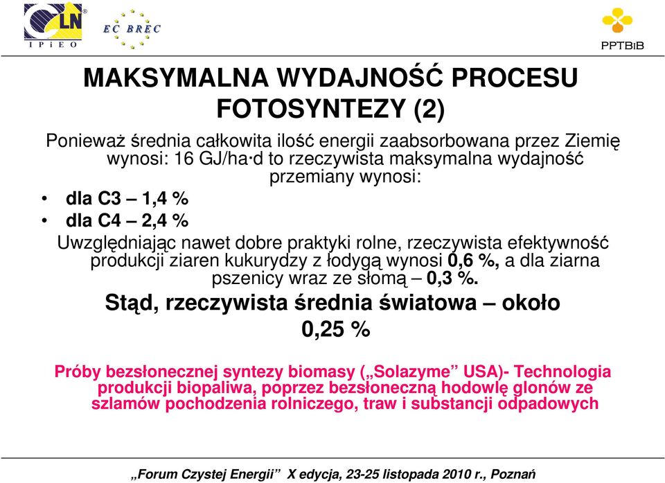 kukurydzy z łodygą wynosi 0,6 %, a dla ziarna pszenicy wraz ze słomą 0,3 %.
