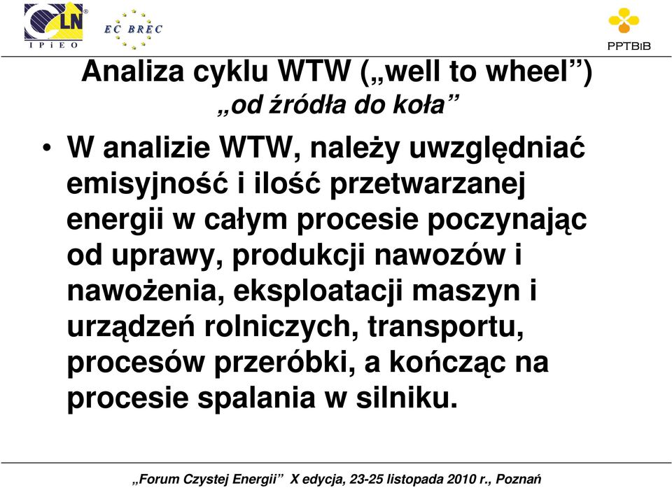 poczynając od uprawy, produkcji nawozów i nawoŝenia, eksploatacji maszyn i