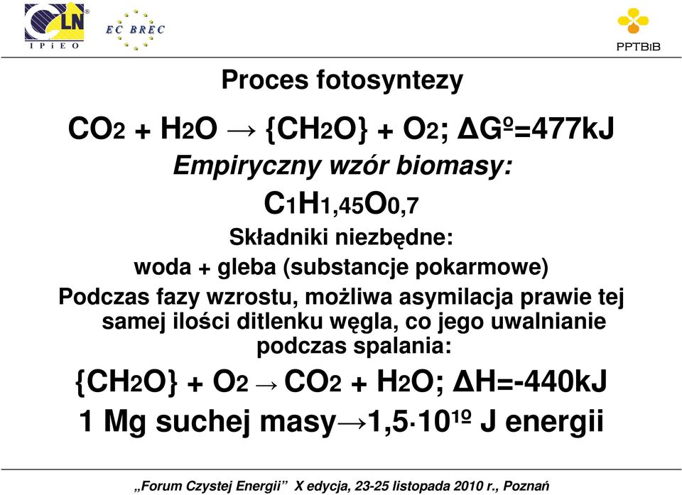 wzrostu, moŝliwa asymilacja prawie tej samej ilości ditlenku węgla, co jego