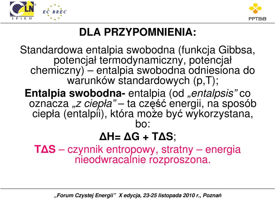 swobodna- entalpia (od entalpsis co oznacza z ciepła ta część energii, na sposób ciepła
