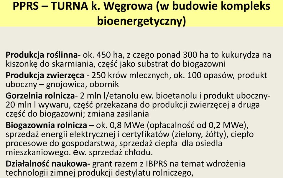 100 opasów, produkt uboczny gnojowica, obornik Gorzelnia rolnicza- 2 mln l/etanolu ew.