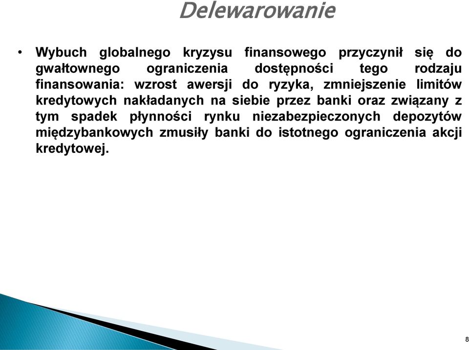 limitów kredytowych nakładanych na siebie przez banki oraz związany z tym spadek płynności