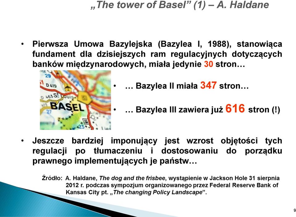 regulacyjnych dotyczących banków międzynarodowych, miała jedynie 30 stron Bazylea II miała 347 stron