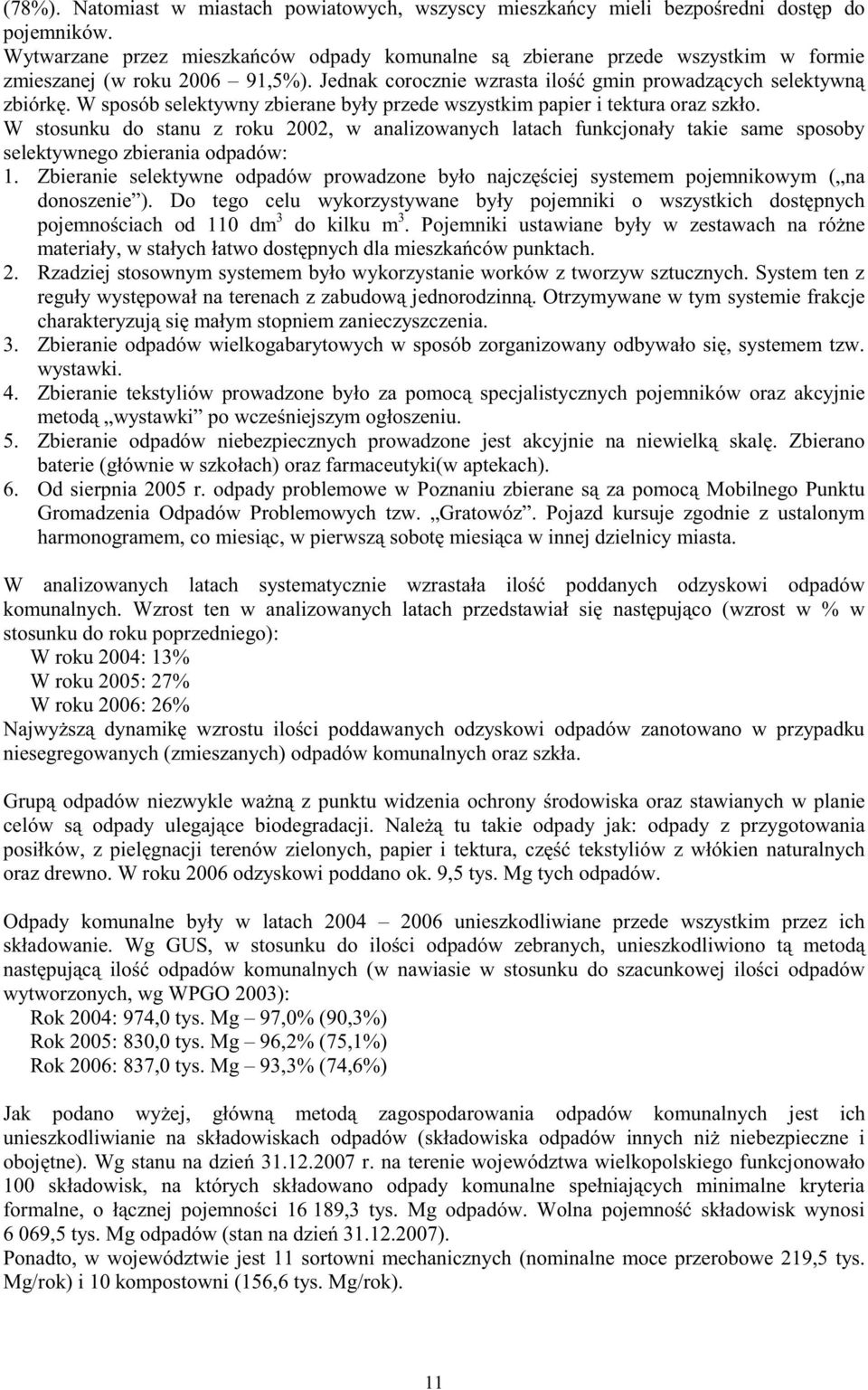 W sposób selektywny zbierane były przede wszystkim papier i tektura oraz szkło.