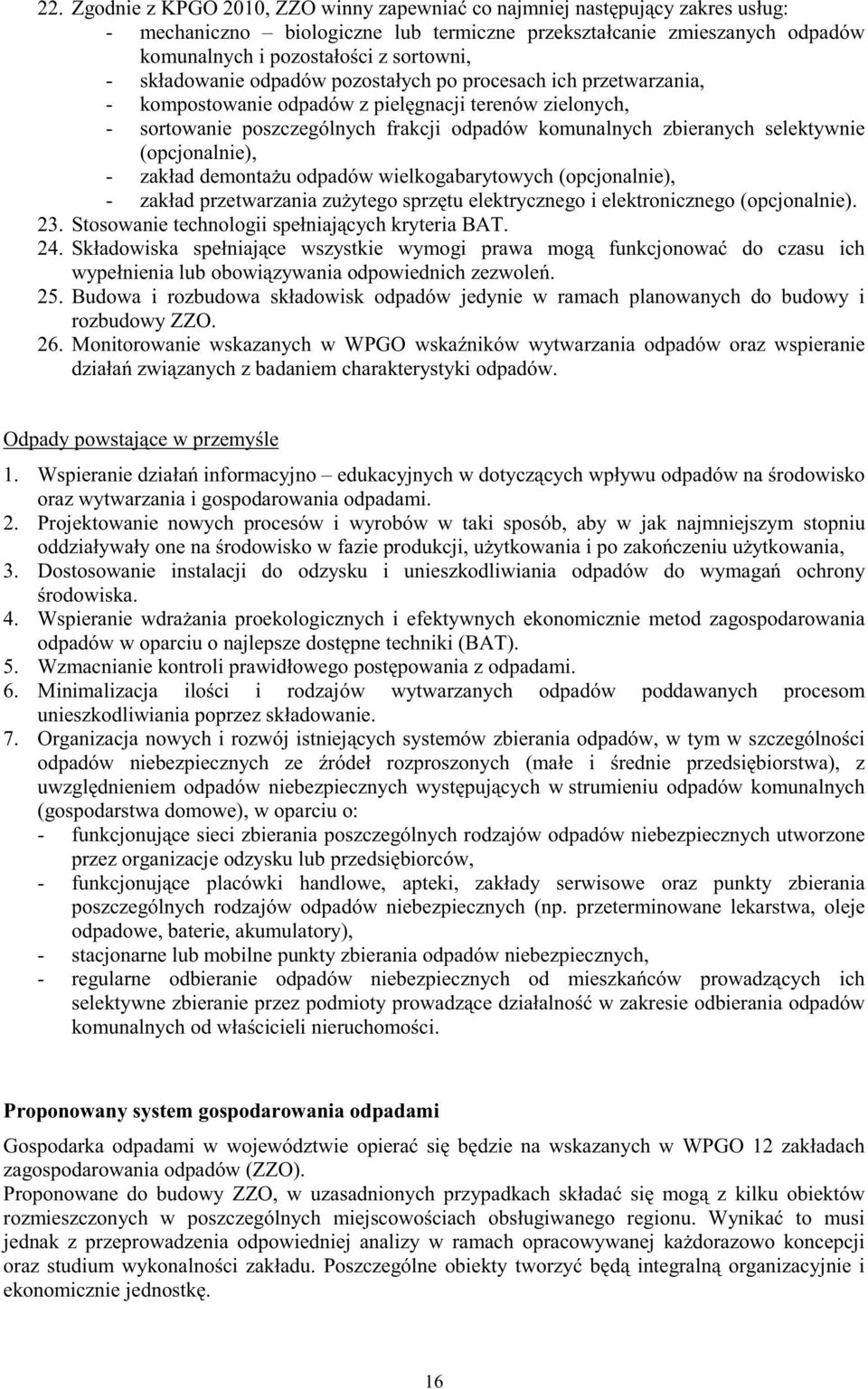 (opcjonalnie), - zakład demonta u odpadów wielkogabarytowych (opcjonalnie), - zakład przetwarzania zu ytego sprz tu elektrycznego i elektronicznego (opcjonalnie). 23.
