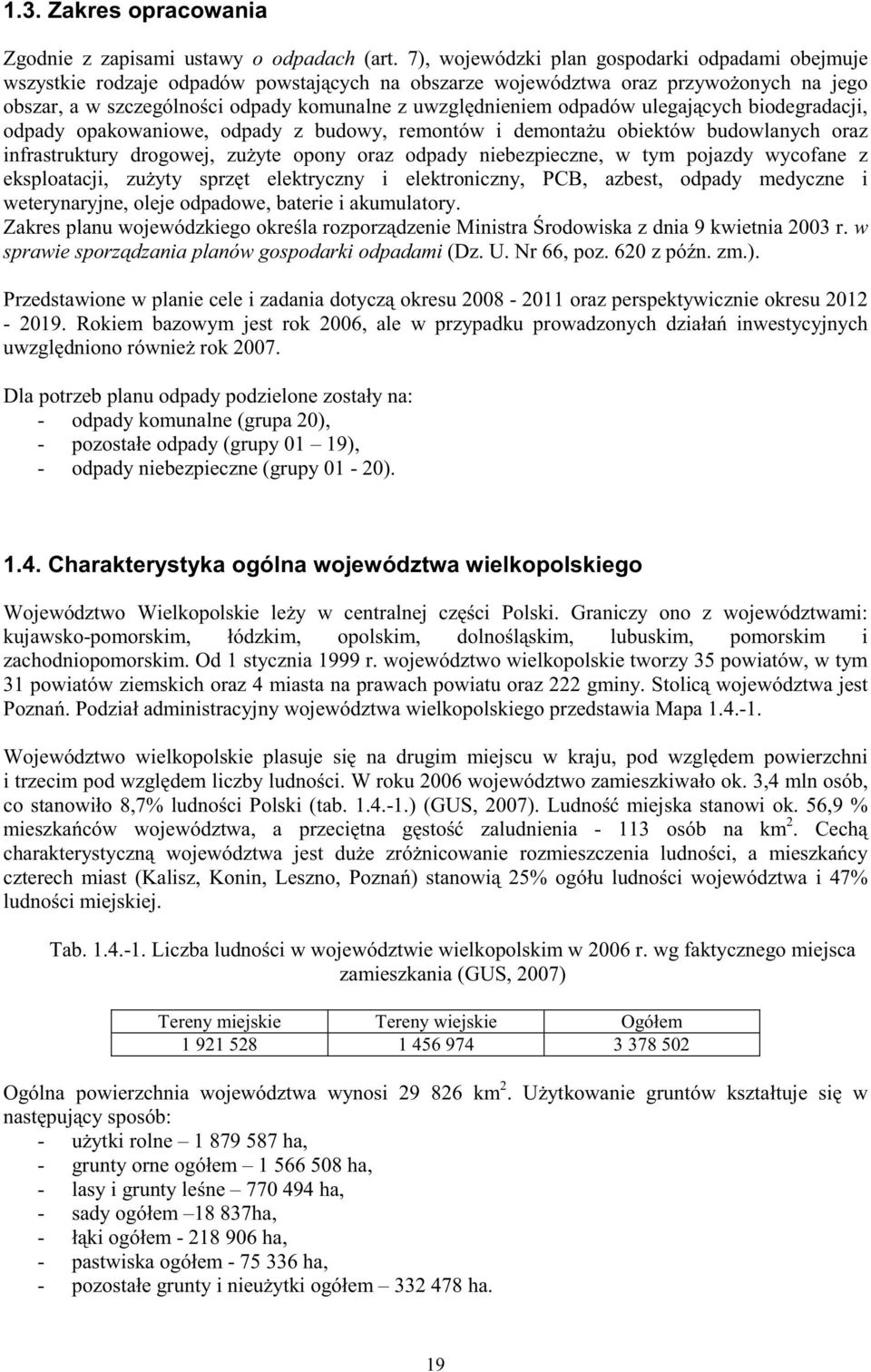 odpadów ulegaj cych biodegradacji, odpady opakowaniowe, odpady z budowy, remontów i demonta u obiektów budowlanych oraz infrastruktury drogowej, zu yte opony oraz odpady niebezpieczne, w tym pojazdy