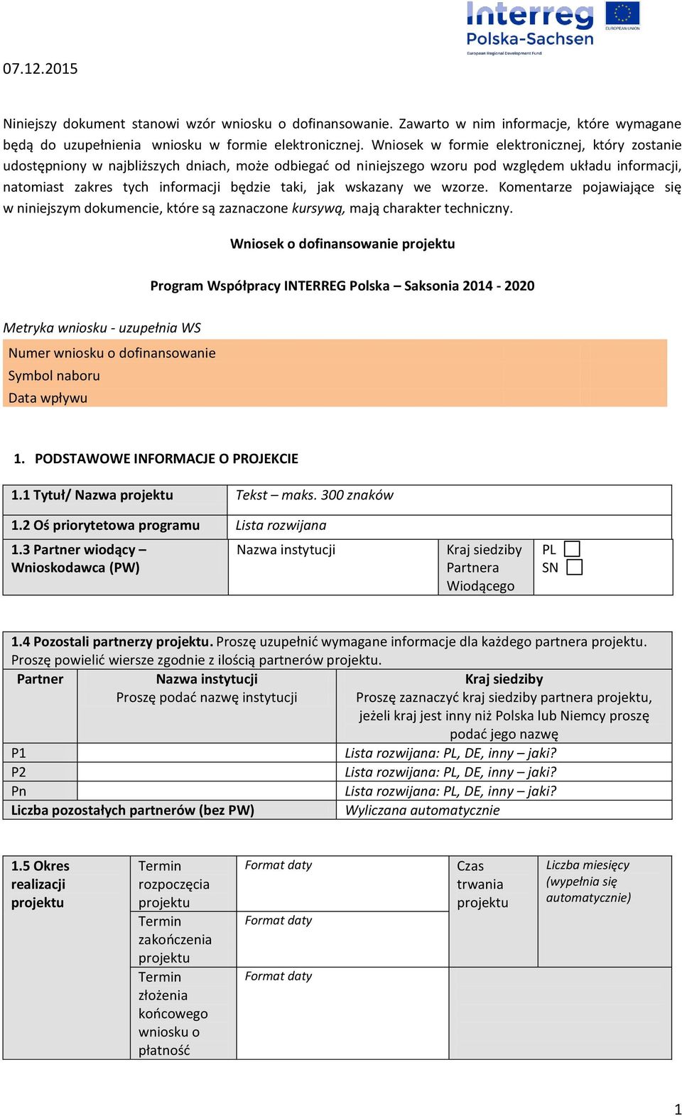 jak wskazany we wzorze. Komentarze pojawiające się w niniejszym dokumencie, które są zaznaczone kursywą, mają charakter techniczny.