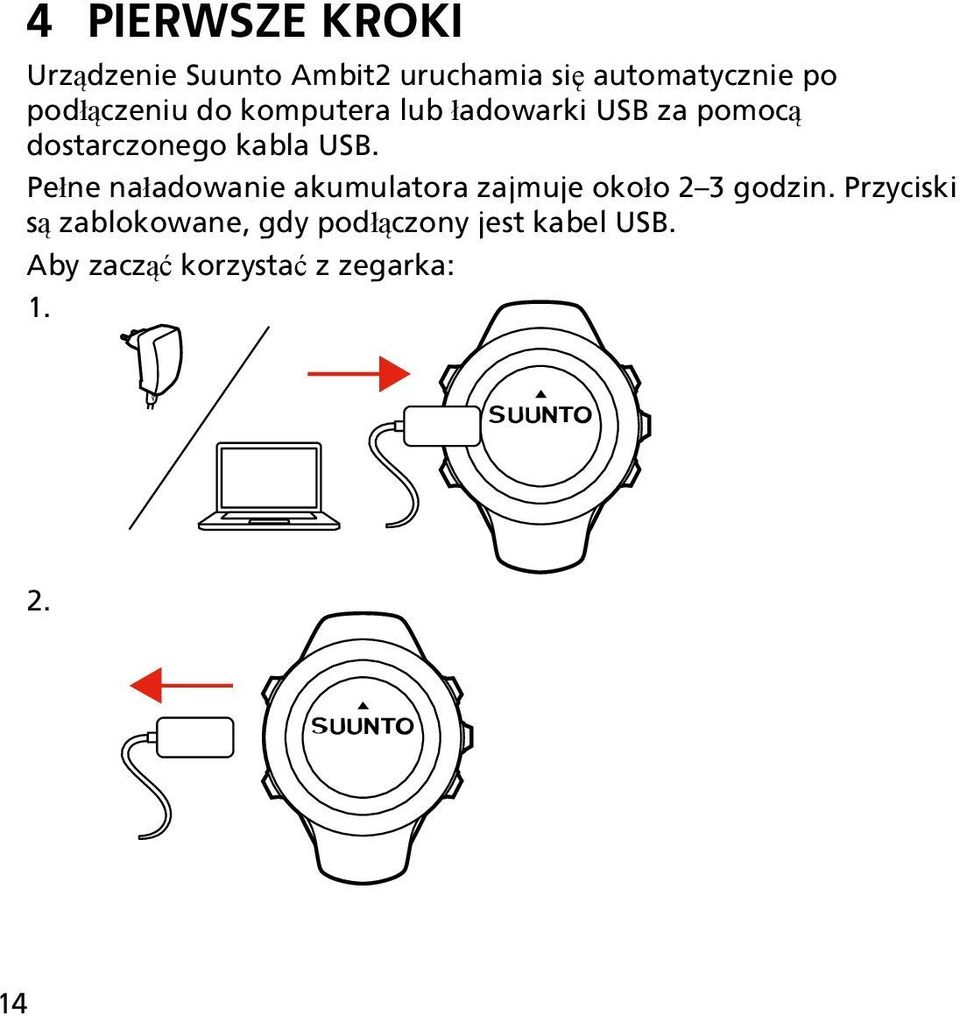 USB. Pełne naładowanie akumulatora zajmuje około 2 3 godzin.