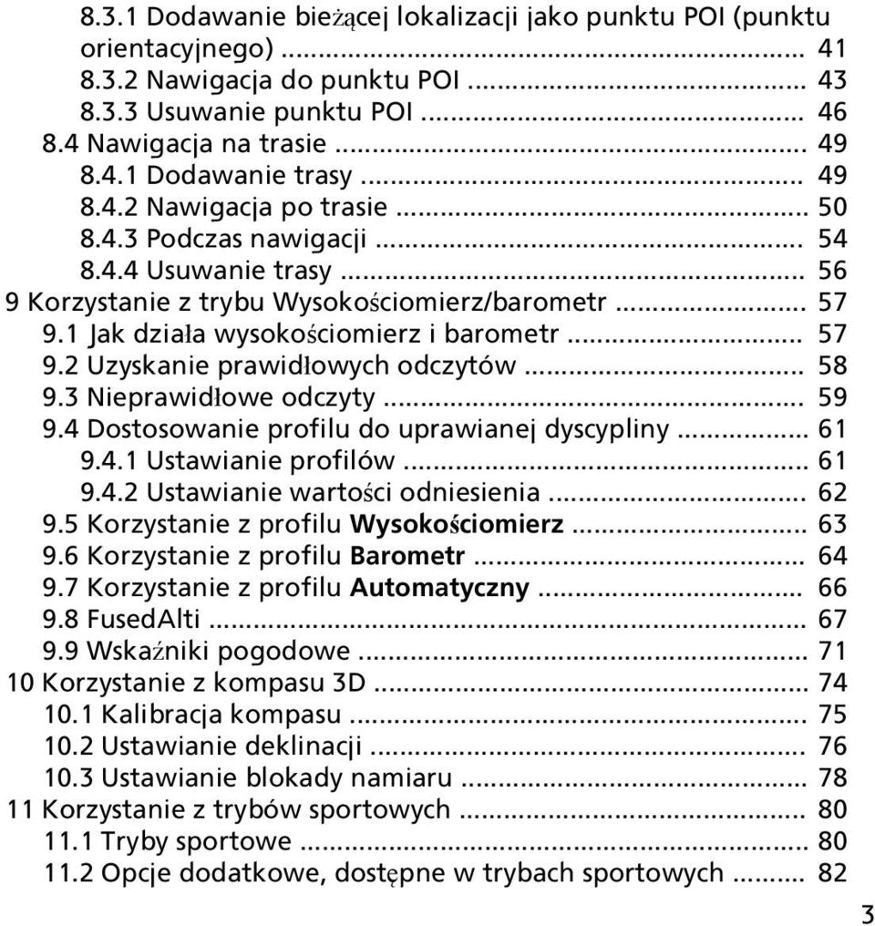 .. 58 9.3 Nieprawidłowe odczyty... 59 9.4 Dostosowanie profilu do uprawianej dyscypliny... 61 9.4.1 Ustawianie profilów... 61 9.4.2 Ustawianie wartości odniesienia... 62 9.