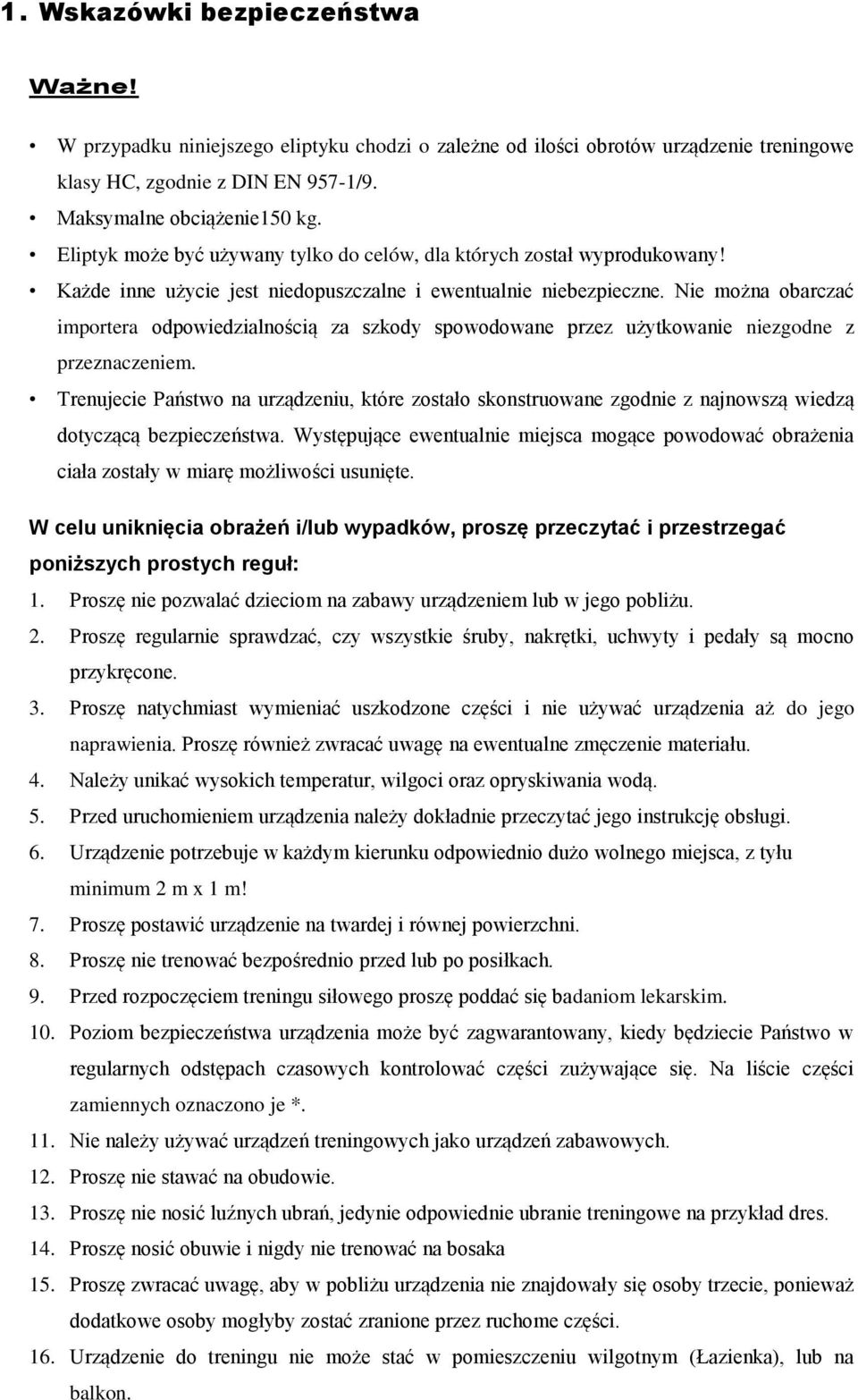 Nie można obarczać importera odpowiedzialnością za szkody spowodowane przez użytkowanie niezgodne z przeznaczeniem.