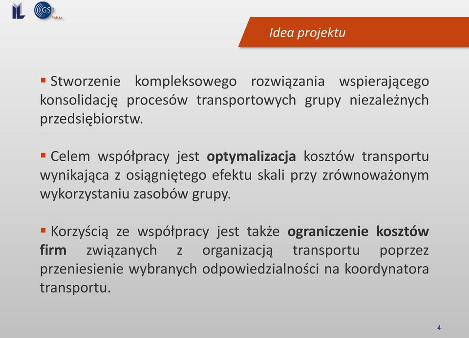 Celem współpracy jest optymalizacja kosztów transportu wynikająca z osiągniętego efektu skali przy zrównoważonym